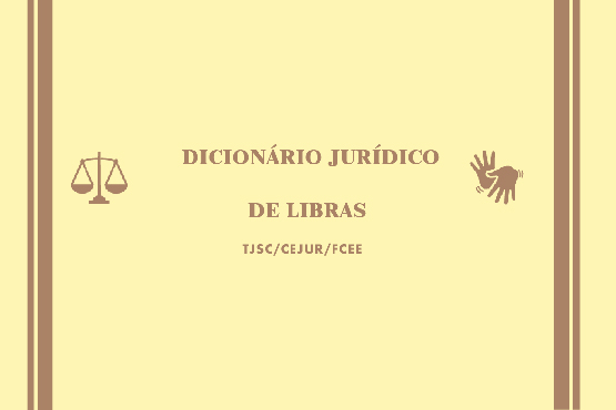 Banner com símbolo da Justiça e símbolo da Acessibilidade em LIBRAS escrito Dicionário Jurídico em LIBRAS - TJSC/ CEJUR/ FCEE