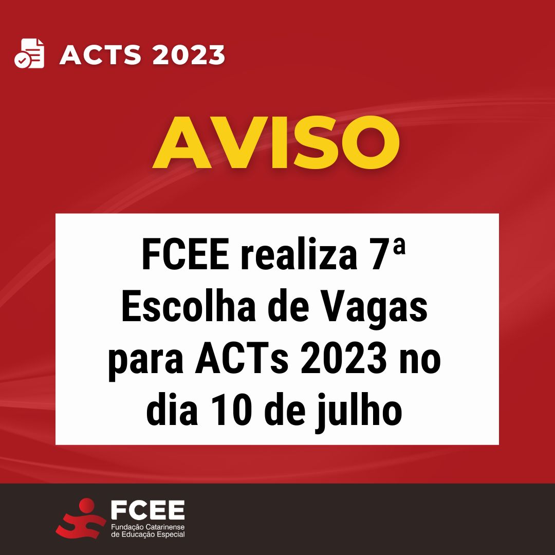 Imagem com texto FCEE realiza 7ª escolha de vagas para ACTS 2023 no dia 10 de julho