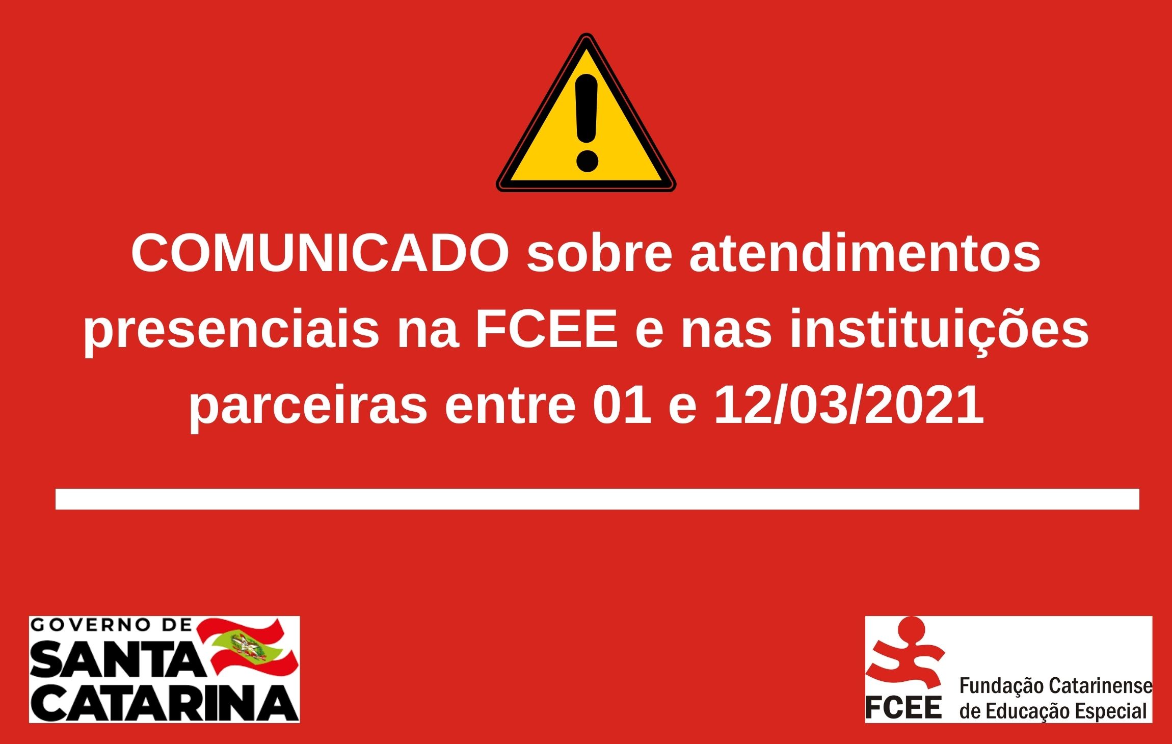 Cartaz fundo vermelho, símbolo de atenção, e o texto: Comunicado sobre atendimentos presenciais na FCEE e instituições parceiras no período de 1º a 12 de março
